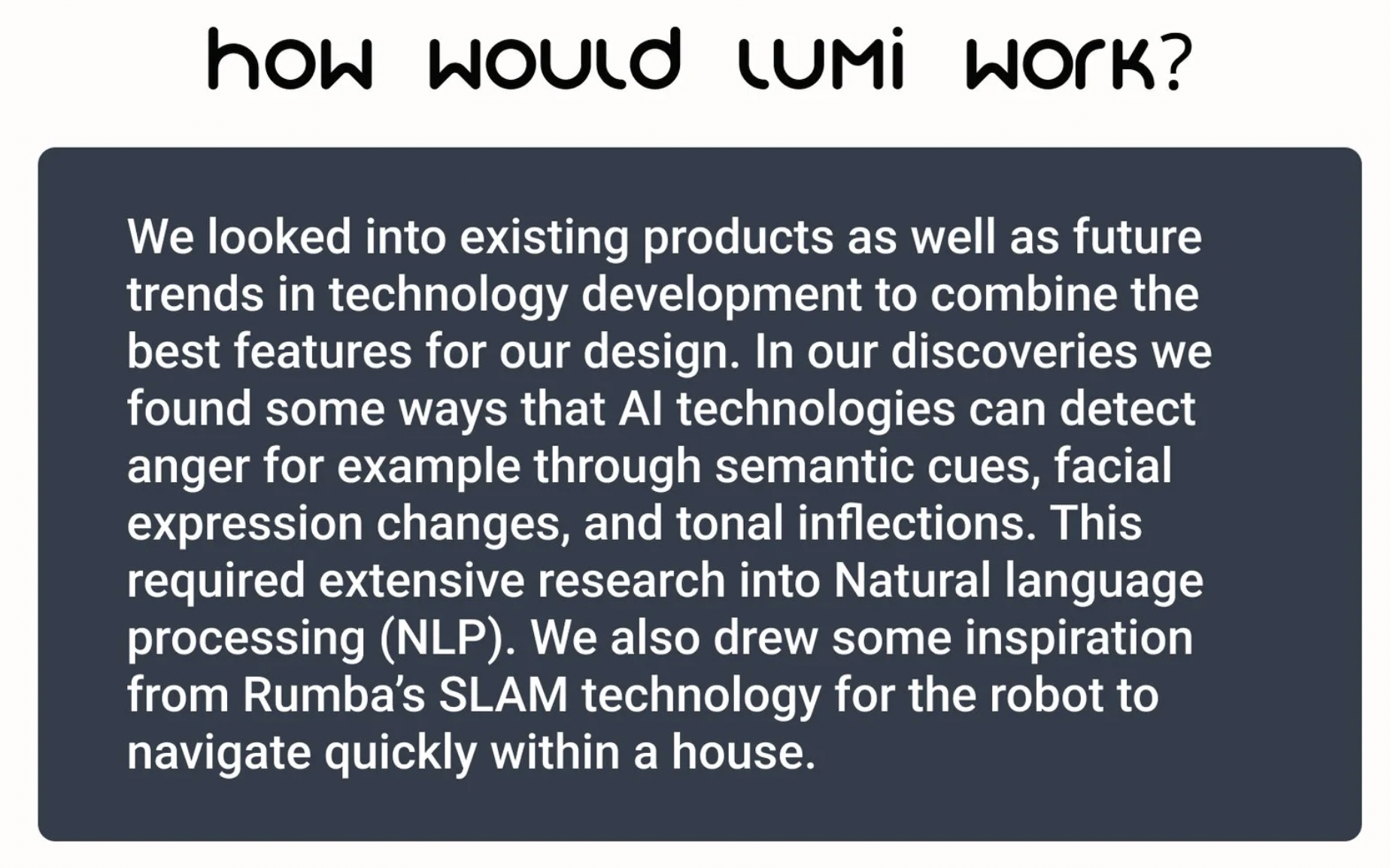 How Would Lumi Work: NLP for semantic cues, SLAM technology for navigation, and facial expression changes to detect anger